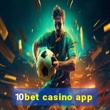 10bet casino app